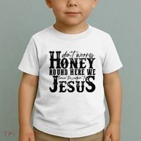 DonT Worry Honey Round Here We Leave The Judgin To Jesus Toddler T-Shirt thumb 2