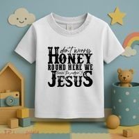 DonT Worry Honey Round Here We Leave The Judgin To Jesus Toddler T-Shirt thumb 3