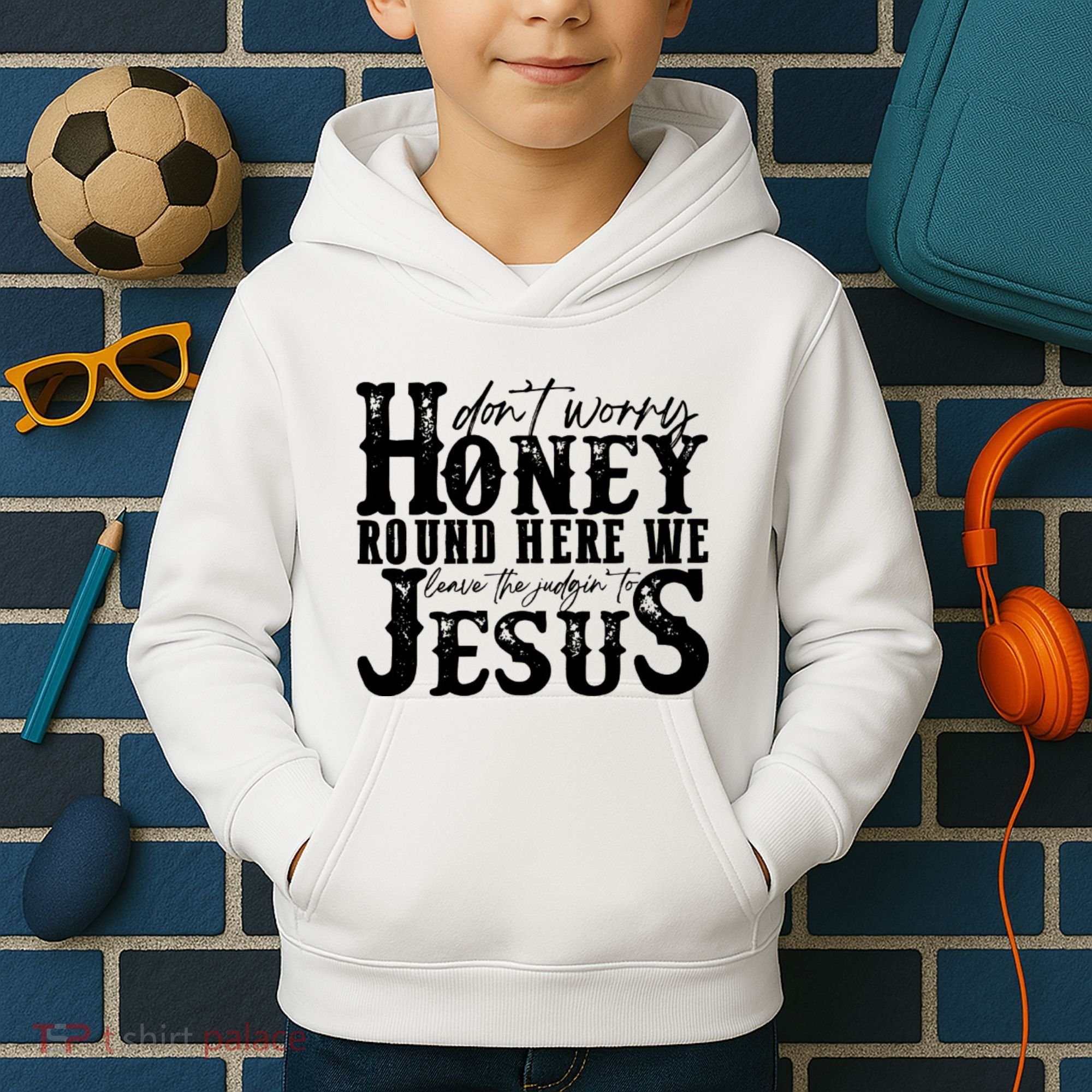 DonT Worry Honey Round Here We Leave The Judgin To Jesus Kids Hoodie