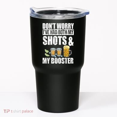 Don't Worry Had Both My Shots And Booster Funny Tumbler