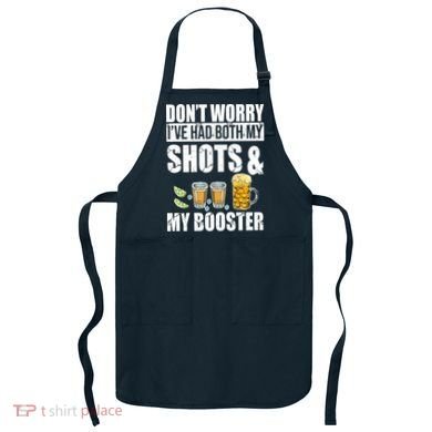 Don't Worry Had Both My Shots And Booster Funny Apron