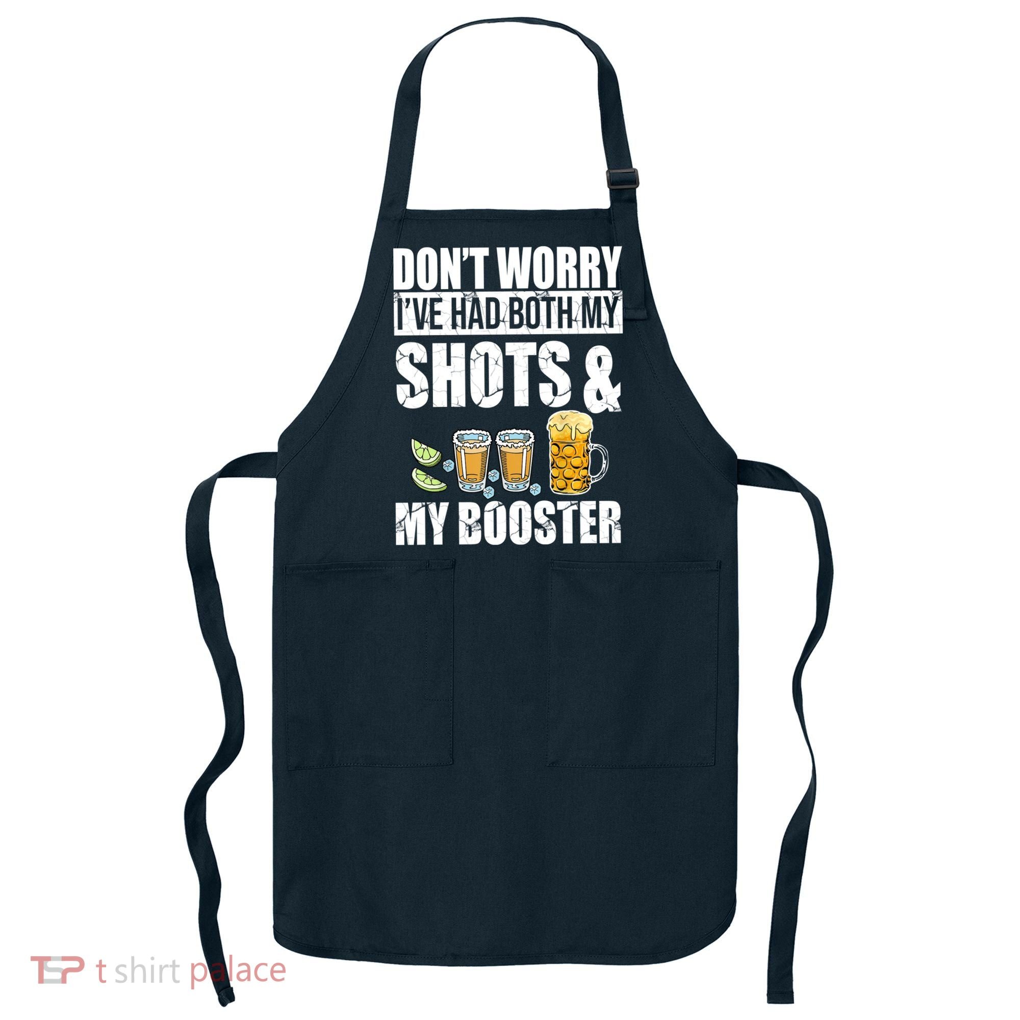 Don't Worry Had Both My Shots And Booster Funny Apron