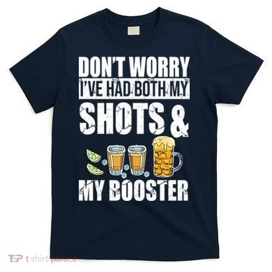 Don't Worry Had Both My Shots And Booster Funny T-Shirt