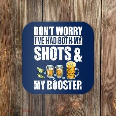 Don't Worry Had Both My Shots And Booster Funny Coaster