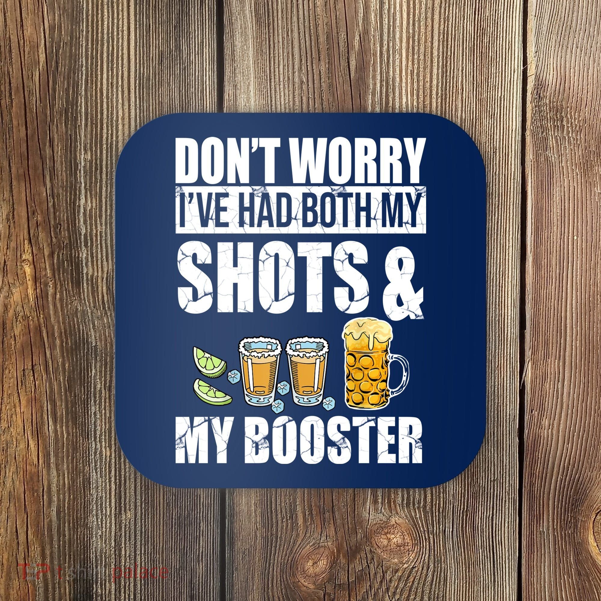 Don't Worry Had Both My Shots And Booster Funny Coaster