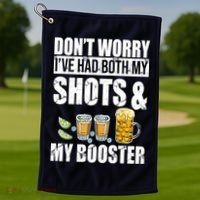 Don't Worry Had Both My Shots And Booster Funny Golf Towel thumb 1
