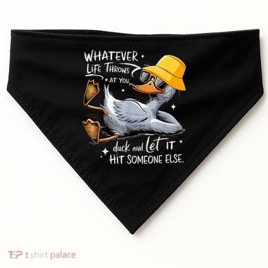 Duck With Hat Quote Graphics Whatever Life Throws At You Duck And Let It Hit Someone Else USA-Made Doggie Bandana