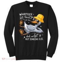 Duck With Hat Quote Graphics Whatever Life Throws At You Duck And Let It Hit Someone Else Sweatshirt thumb 0