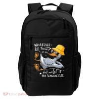 Duck With Hat Quote Graphics Whatever Life Throws At You Duck And Let It Hit Someone Else Backpack thumb 0