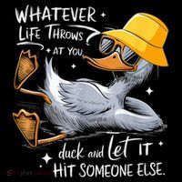 Duck With Hat Quote Graphics Whatever Life Throws At You Duck And Let It Hit Someone Else Coffee Mug thumb 5