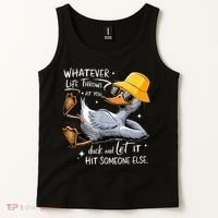 Duck With Hat Quote Graphics Whatever Life Throws At You Duck And Let It Hit Someone Else Tank Top thumb 2