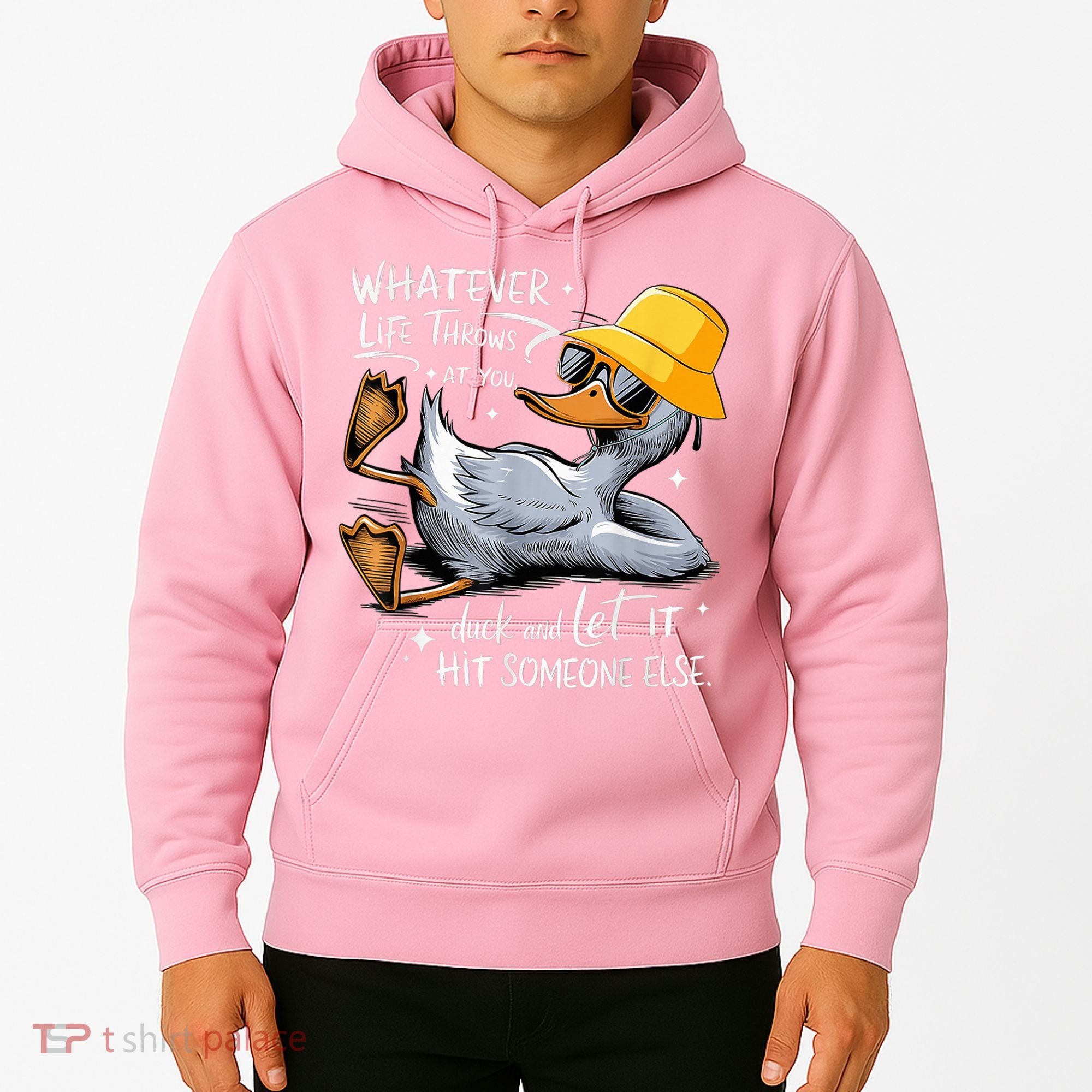 Duck With Hat Quote Graphics Whatever Life Throws At You Duck And Let It Hit Someone Else Hoodie