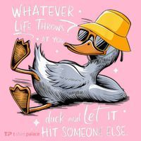 Duck With Hat Quote Graphics Whatever Life Throws At You Duck And Let It Hit Someone Else Hoodie thumb 7