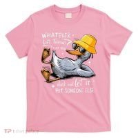 Duck With Hat Quote Graphics Whatever Life Throws At You Duck And Let It Hit Someone Else T-Shirt thumb 0