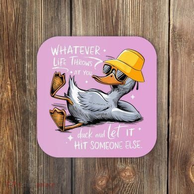 Duck With Hat Quote Graphics Whatever Life Throws At You Duck And Let It Hit Someone Else Coaster