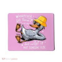 Duck With Hat Quote Graphics Whatever Life Throws At You Duck And Let It Hit Someone Else Mousepad thumb 0