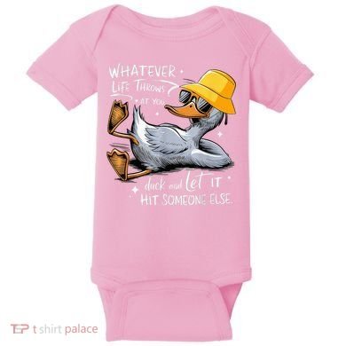 Duck With Hat Quote Graphics Whatever Life Throws At You Duck And Let It Hit Someone Else Baby Bodysuit