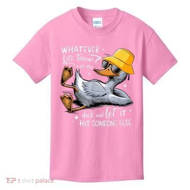 Duck With Hat Quote Graphics Whatever Life Throws At You Duck And Let It Hit Someone Else Kids T-Shirt