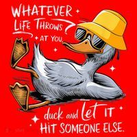 Duck With Hat Quote Graphics Whatever Life Throws At You Duck And Let It Hit Someone Else Santa Hat thumb 1