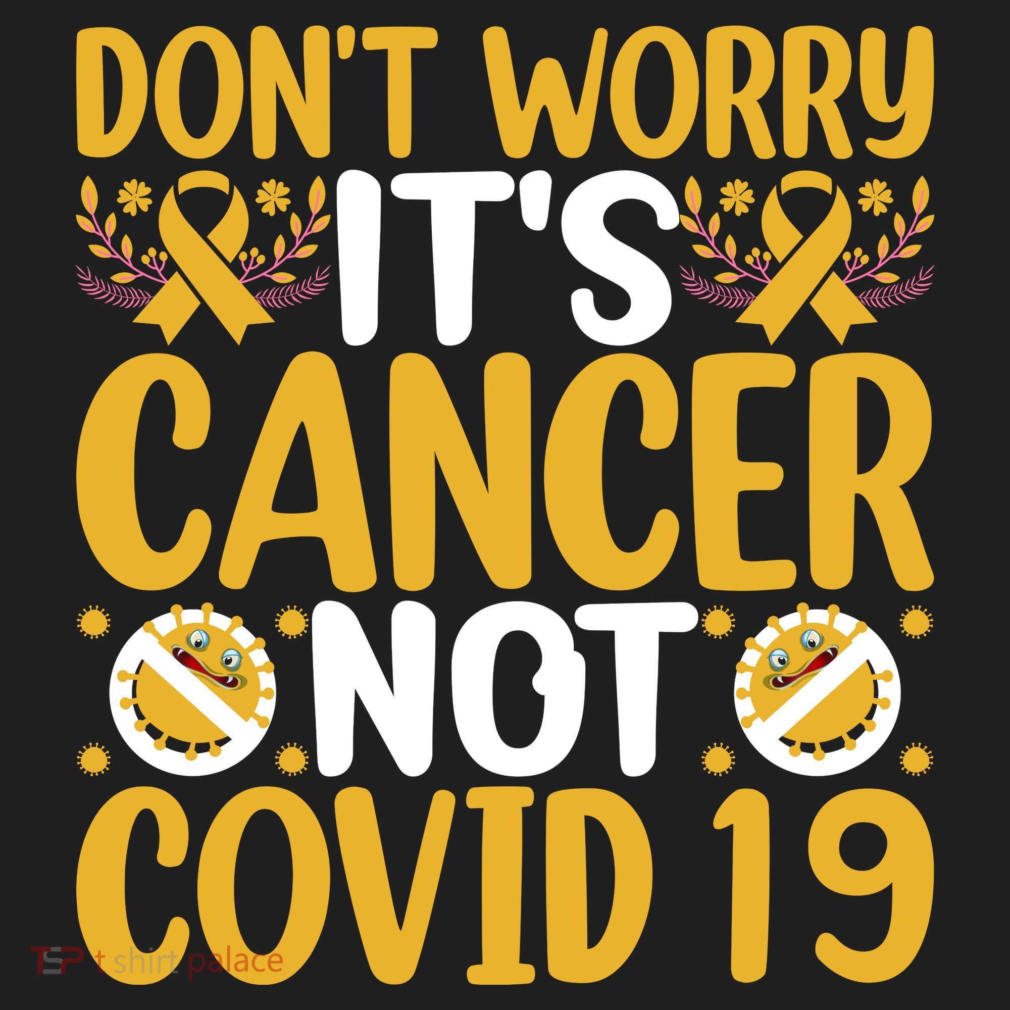 Don't Worry It's Cancer Not Covid 19 Breast Cancer Tumbler