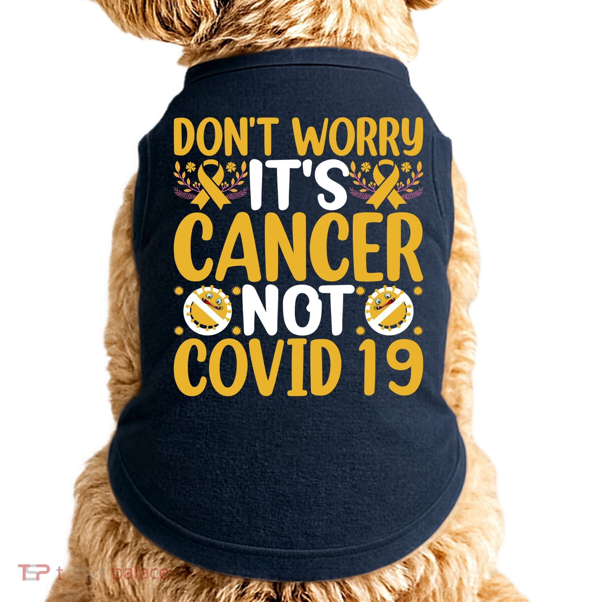 Don't Worry It's Cancer Not Covid 19 Breast Cancer Doggie Tank