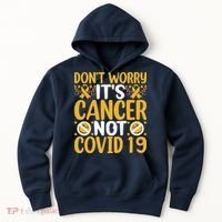 Don't Worry It's Cancer Not Covid 19 Breast Cancer Hoodie thumb 0