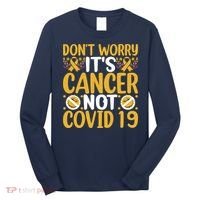 Don't Worry It's Cancer Not Covid 19 Breast Cancer Long Sleeve Shirt thumb 0