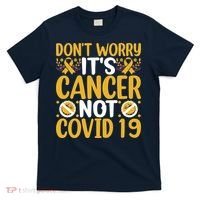 Don't Worry It's Cancer Not Covid 19 Breast Cancer T-Shirt thumb 0