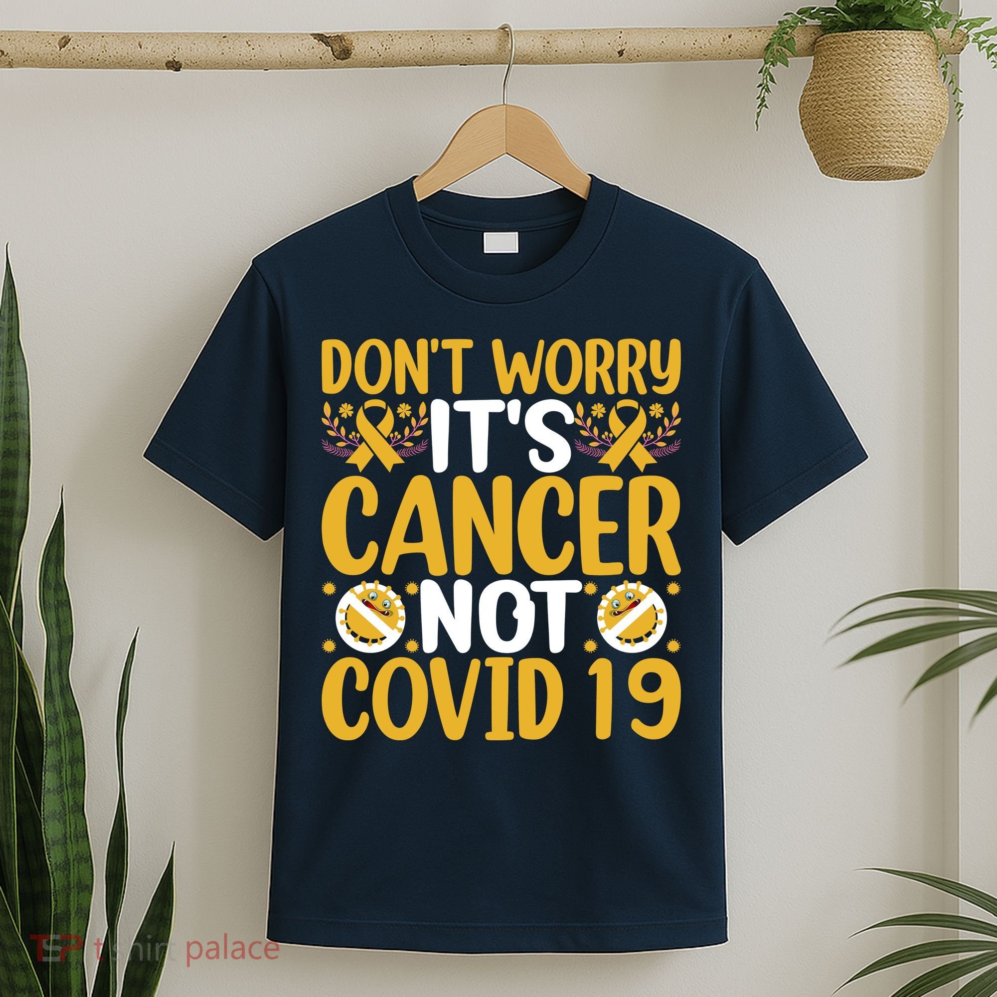 Don't Worry It's Cancer Not Covid 19 Breast Cancer T-Shirt