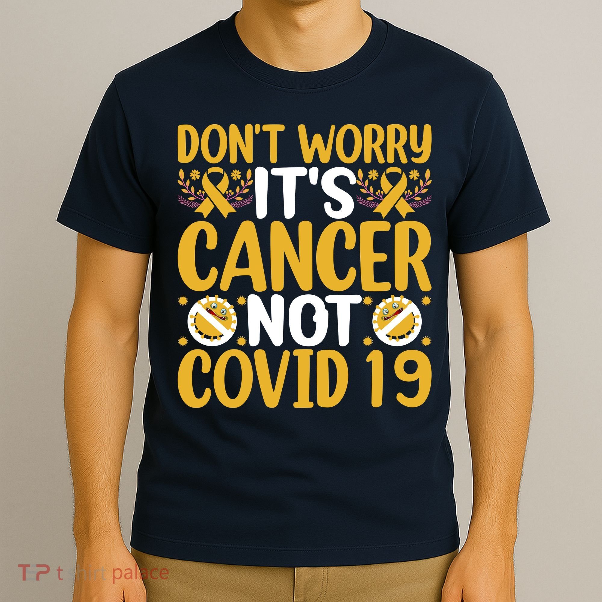 Don't Worry It's Cancer Not Covid 19 Breast Cancer T-Shirt