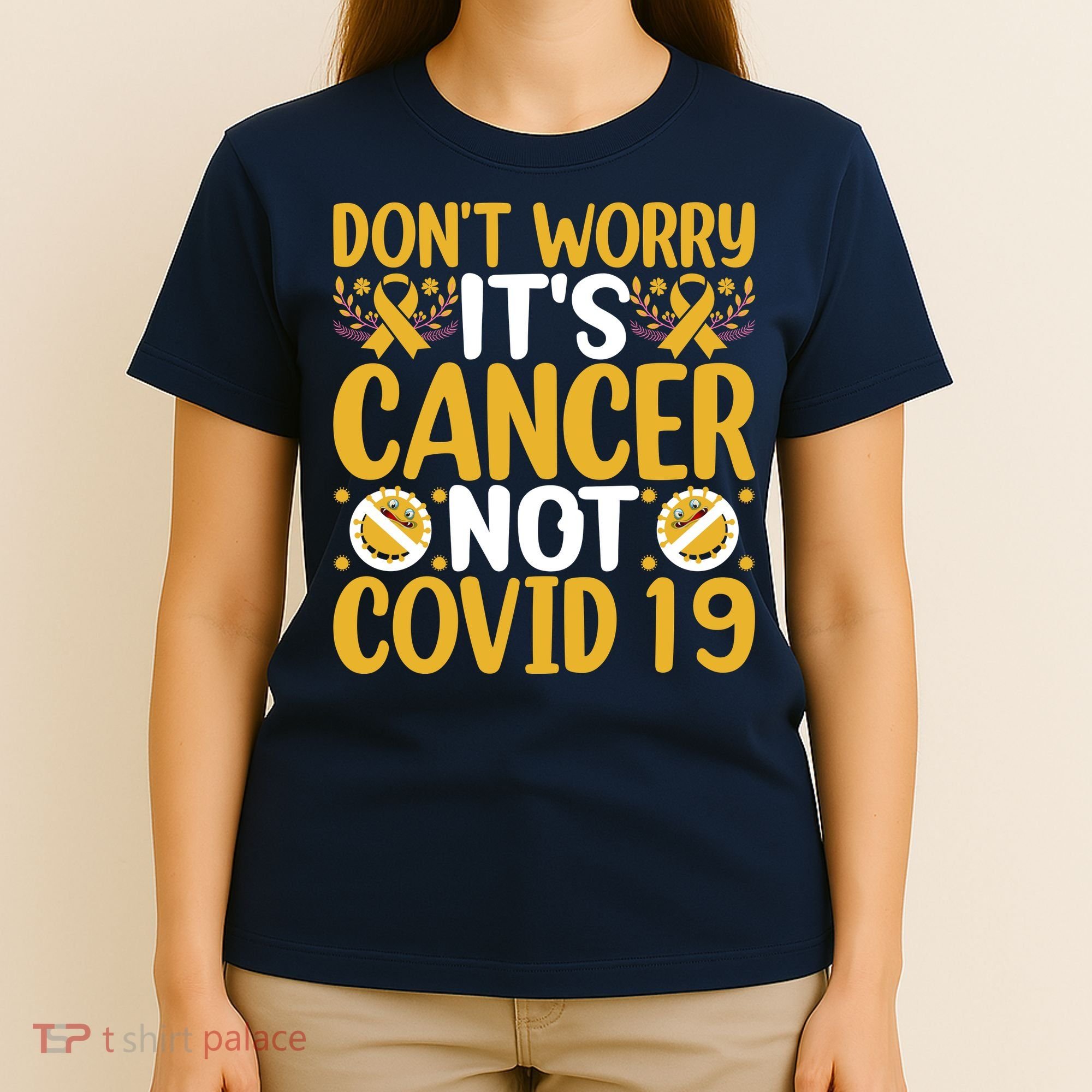 Don't Worry It's Cancer Not Covid 19 Breast Cancer T-Shirt