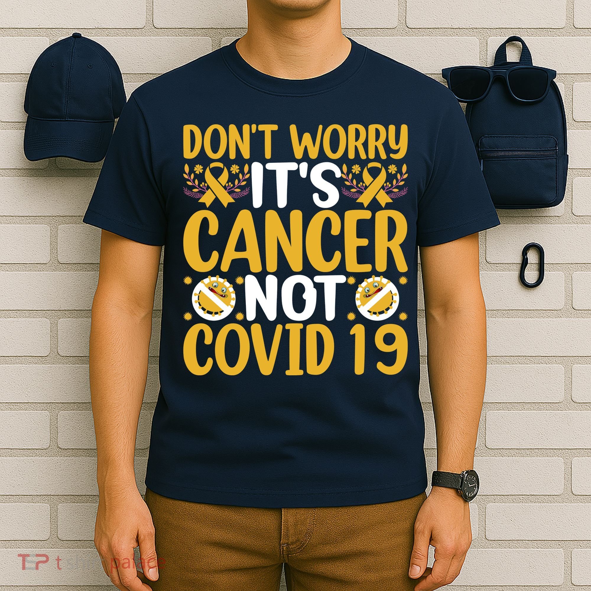 Don't Worry It's Cancer Not Covid 19 Breast Cancer T-Shirt