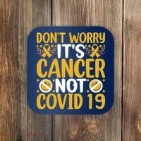 Don't Worry It's Cancer Not Covid 19 Breast Cancer Coaster thumb 0