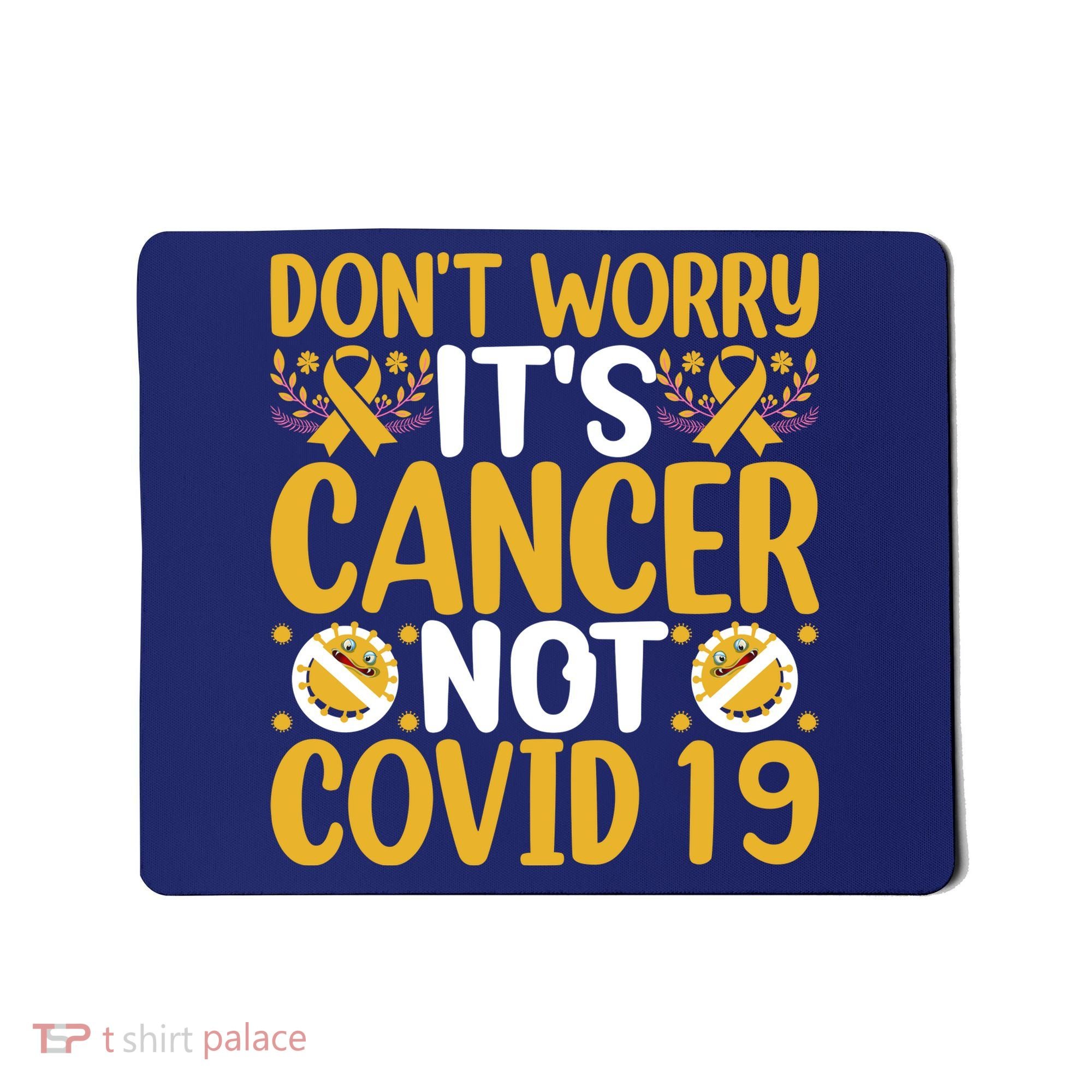 Don't Worry It's Cancer Not Covid 19 Breast Cancer Mousepad