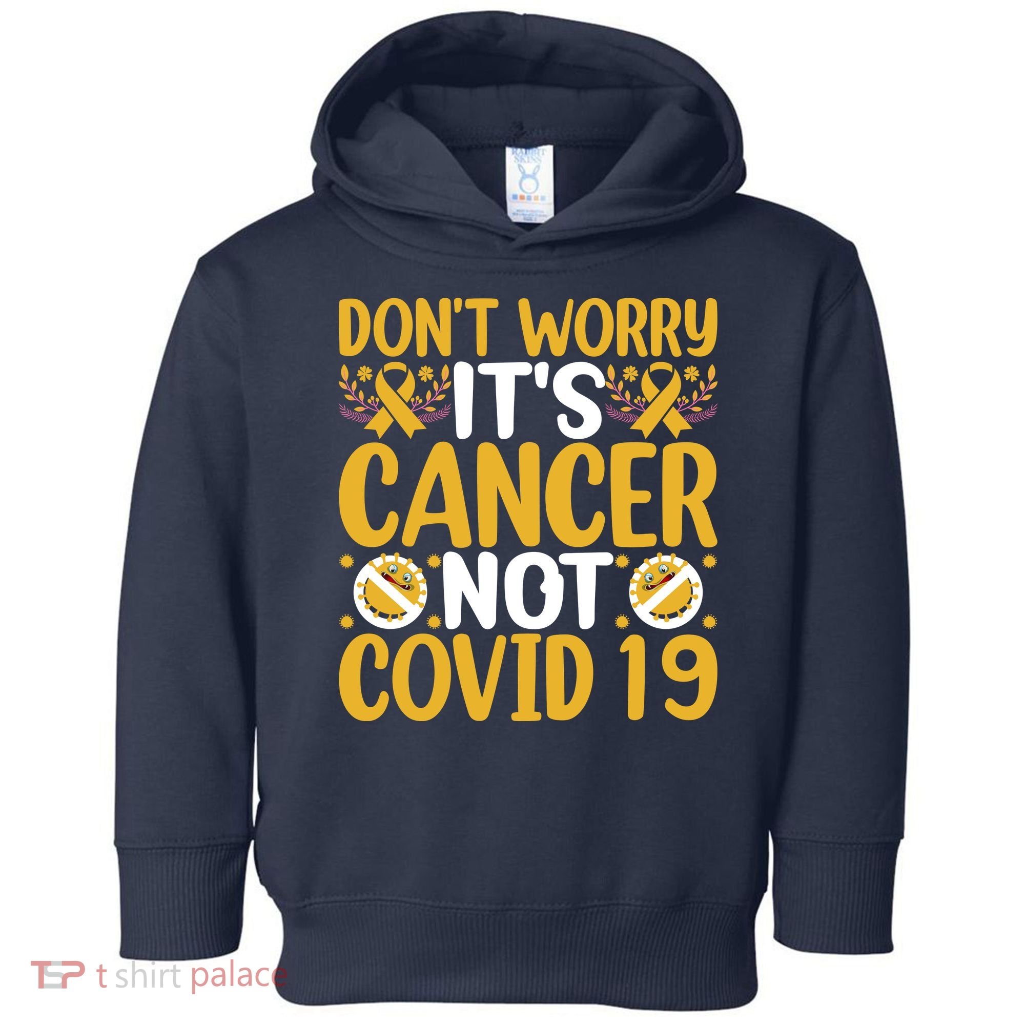 Don't Worry It's Cancer Not Covid 19 Breast Cancer Toddler Hoodie