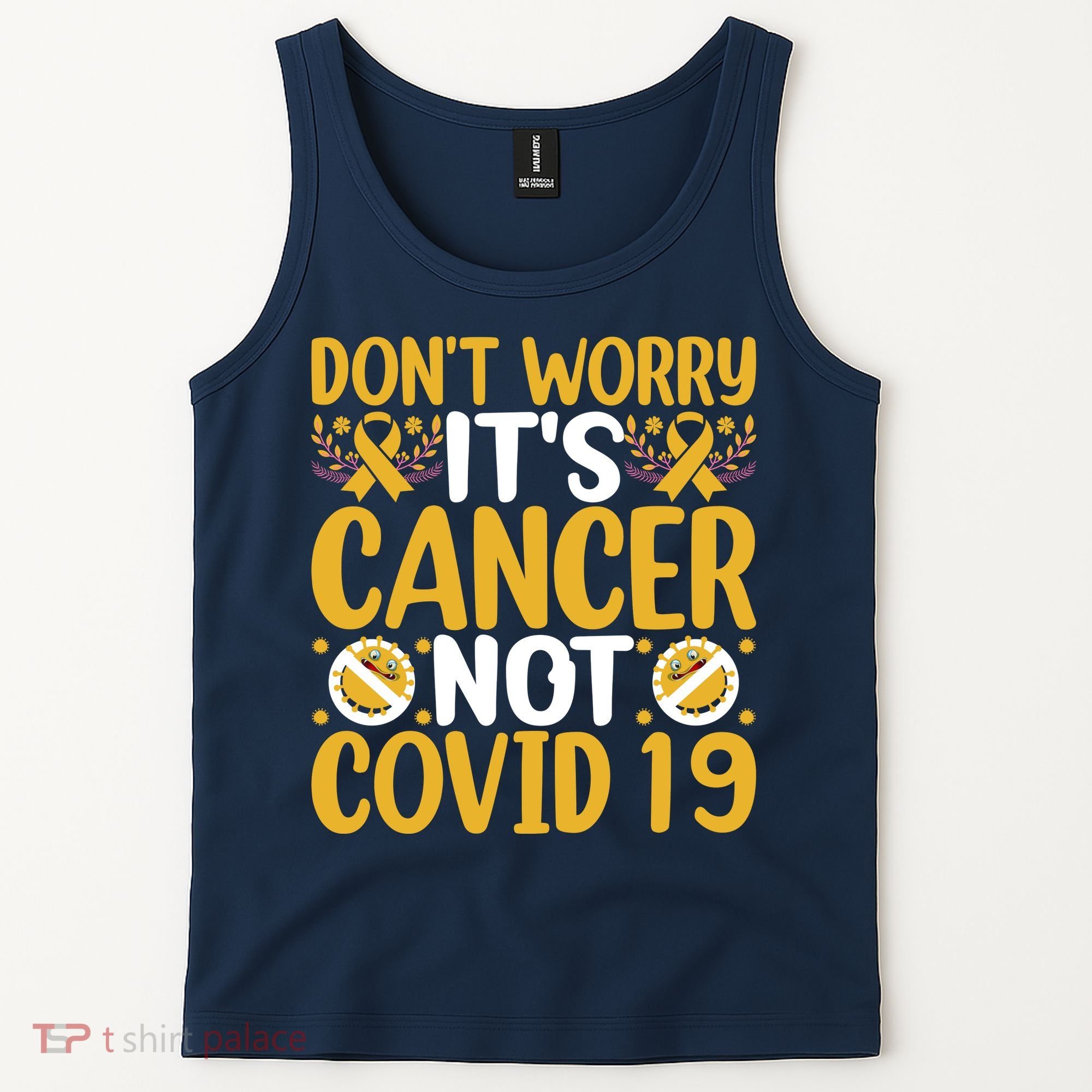Don't Worry It's Cancer Not Covid 19 Breast Cancer Tank Top