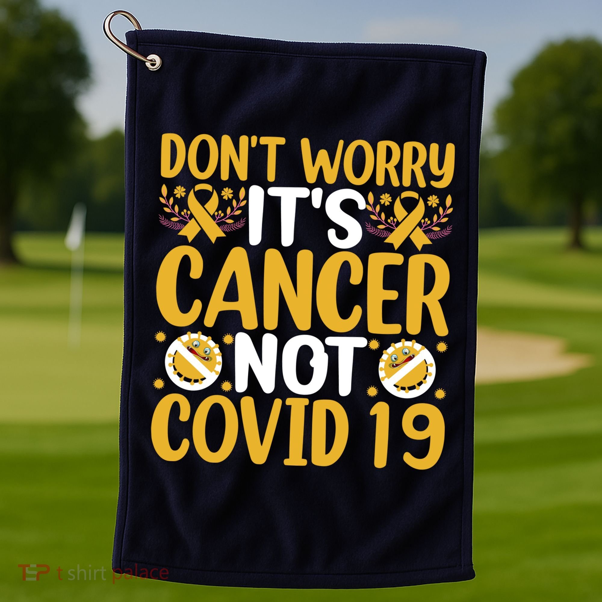 Don't Worry It's Cancer Not Covid 19 Breast Cancer Golf Towel