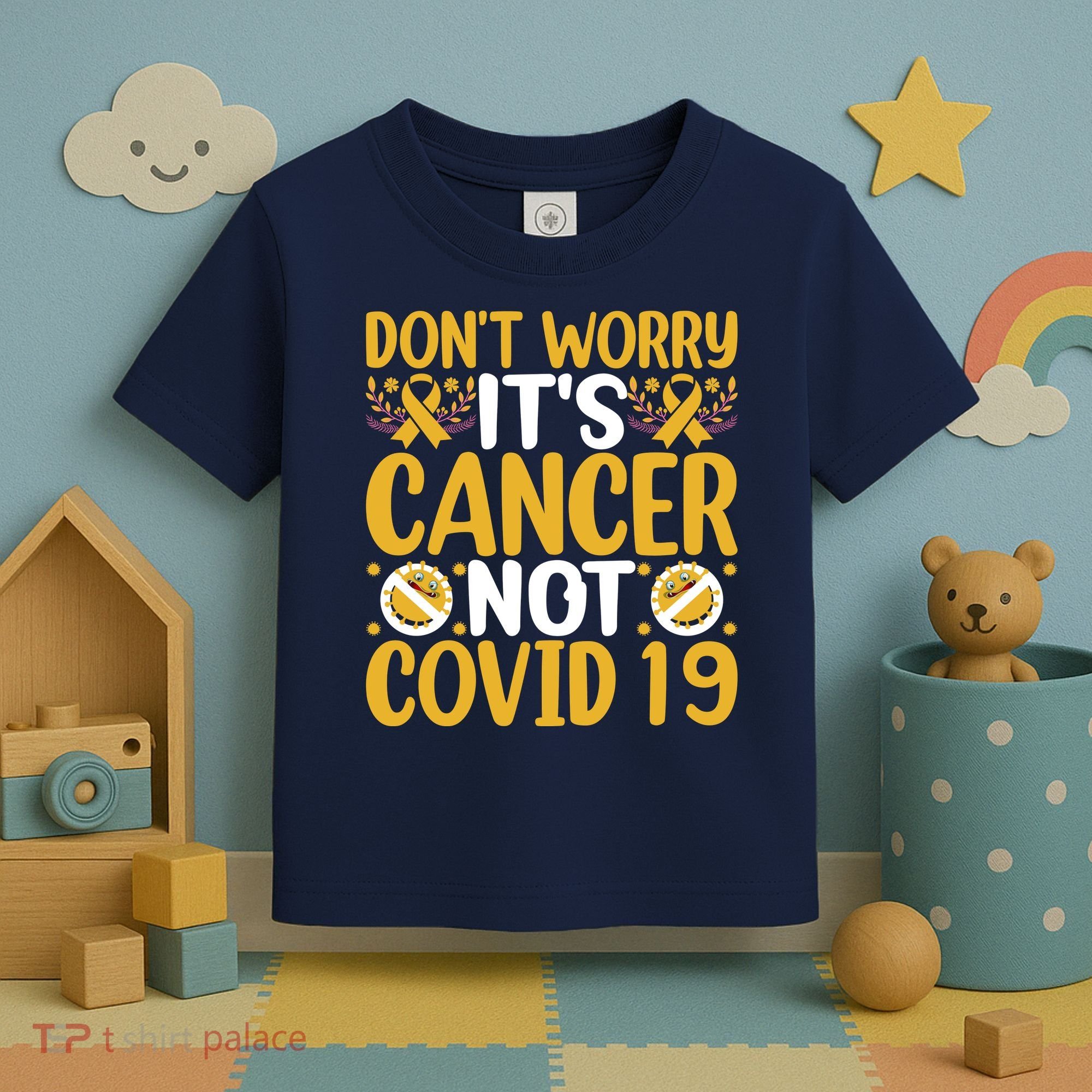 Don't Worry It's Cancer Not Covid 19 Breast Cancer Toddler T-Shirt