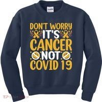 Don't Worry It's Cancer Not Covid 19 Breast Cancer Kids Sweatshirt thumb 0