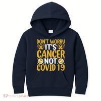 Don't Worry It's Cancer Not Covid 19 Breast Cancer Kids Hoodie thumb 0