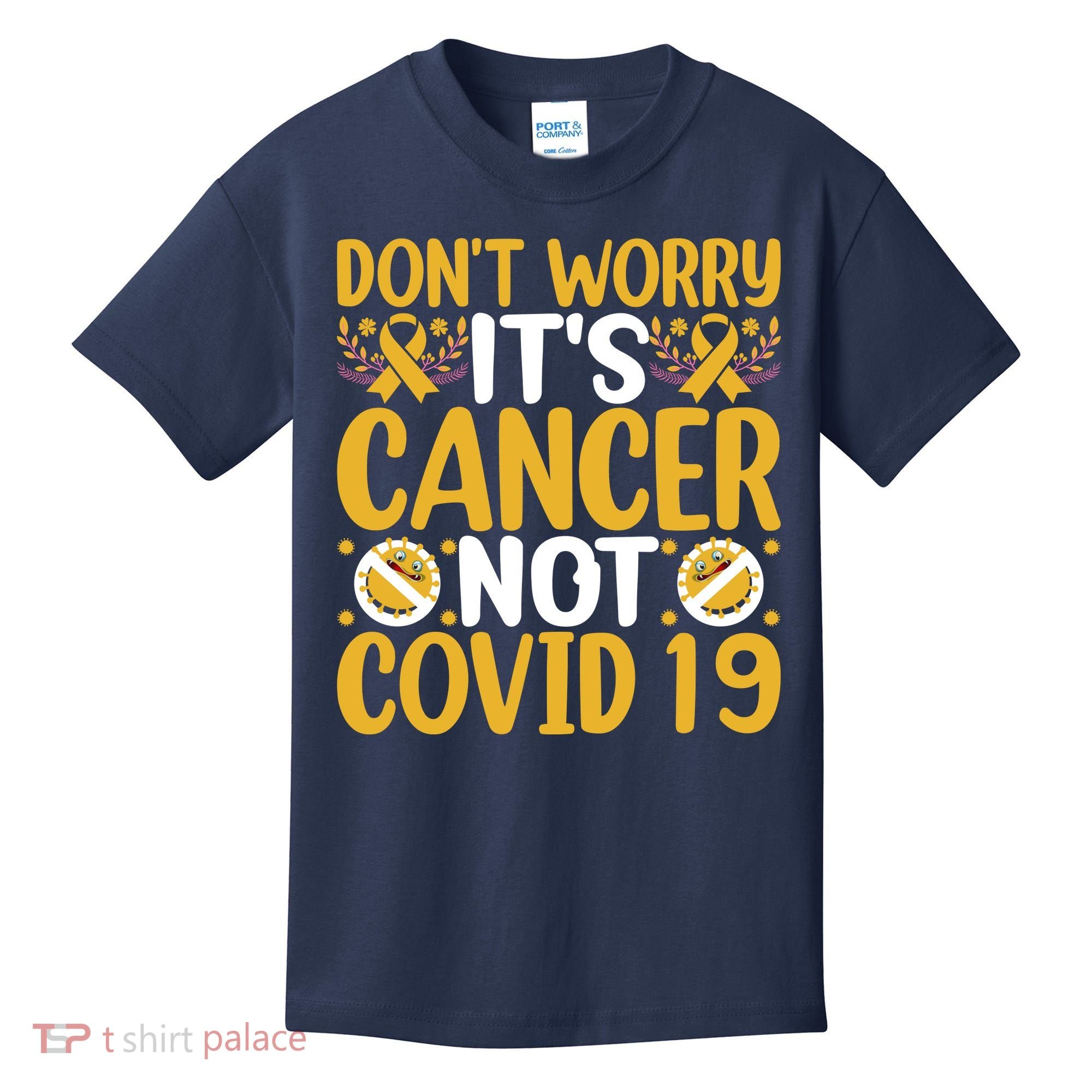 Don't Worry It's Cancer Not Covid 19 Breast Cancer Kids T-Shirt