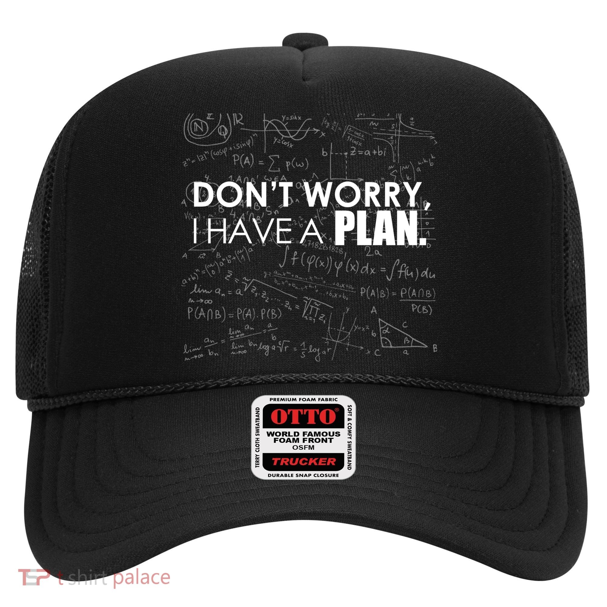 Don't Worry I Have A Plan Funny Math Joke Sarcasm Hat