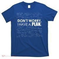 Don't Worry I Have A Plan Funny Math Joke Sarcasm T-Shirt thumb 0