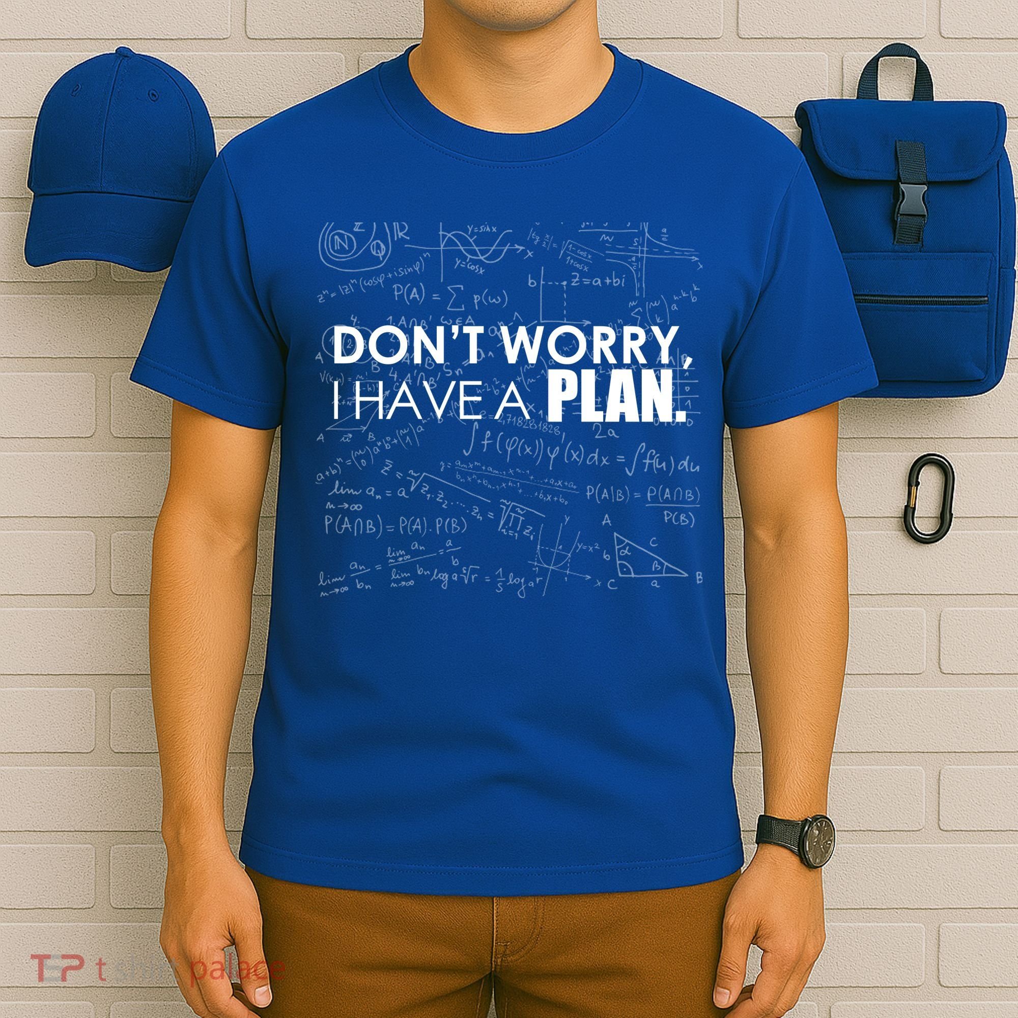 Don't Worry I Have A Plan Funny Math Joke Sarcasm T-Shirt