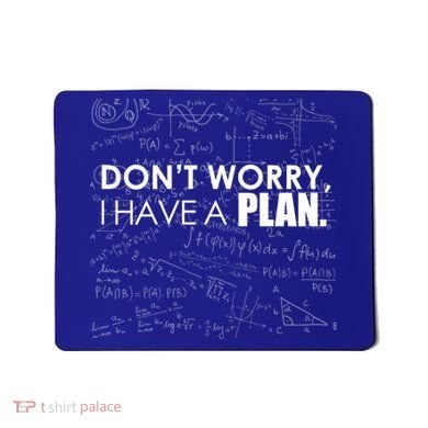Don't Worry I Have A Plan Funny Math Joke Sarcasm Mousepad