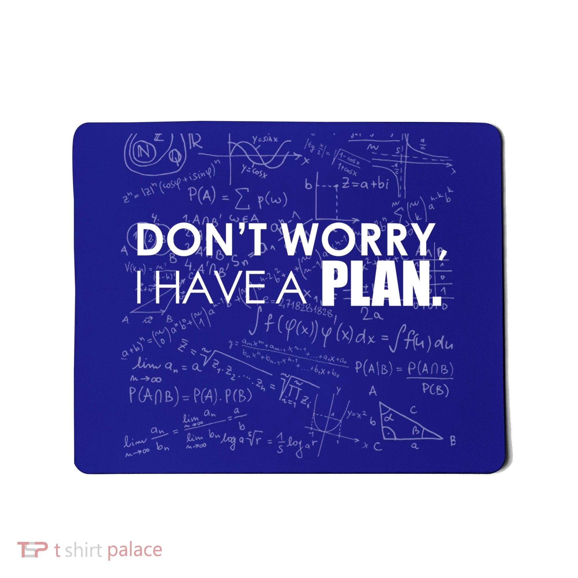 Don't Worry I Have A Plan Funny Math Joke Sarcasm Mousepad