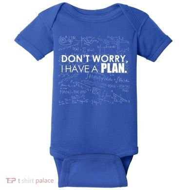 Don't Worry I Have A Plan Funny Math Joke Sarcasm Baby Bodysuit
