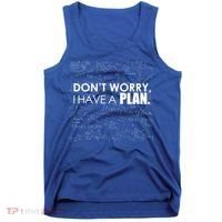 Don't Worry I Have A Plan Funny Math Joke Sarcasm Tank Top thumb 0