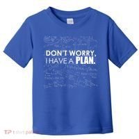 Don't Worry I Have A Plan Funny Math Joke Sarcasm Toddler T-Shirt thumb 0