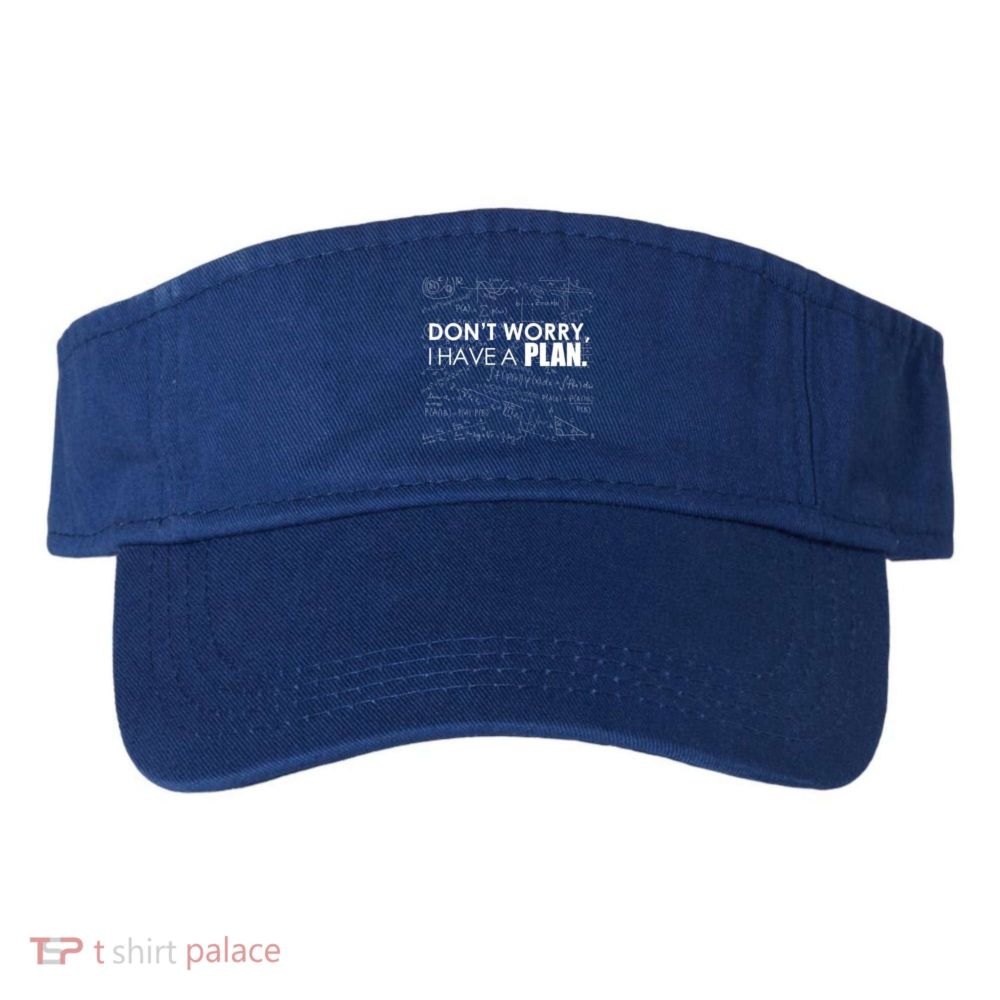 Don't Worry I Have A Plan Funny Math Joke Sarcasm Visor